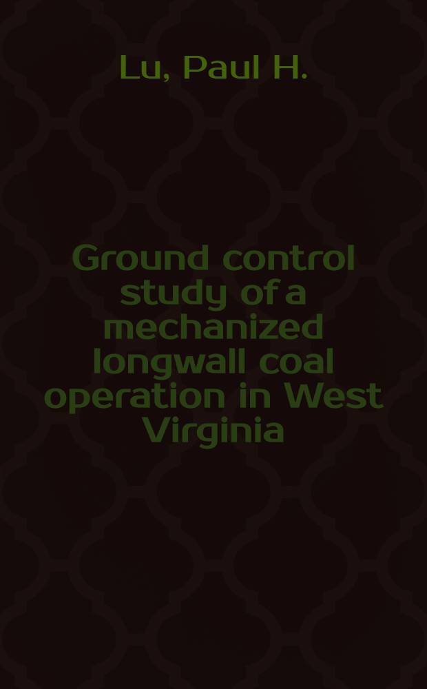 Ground control study of a mechanized longwall coal operation in West Virginia