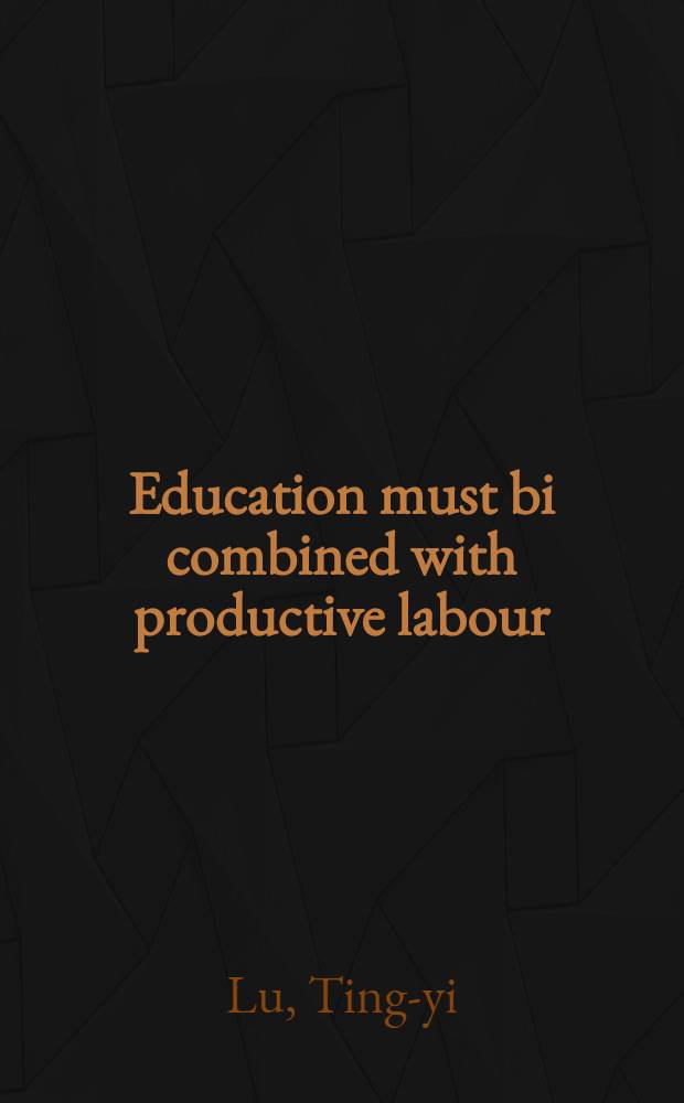 Education must bi combined with productive labour