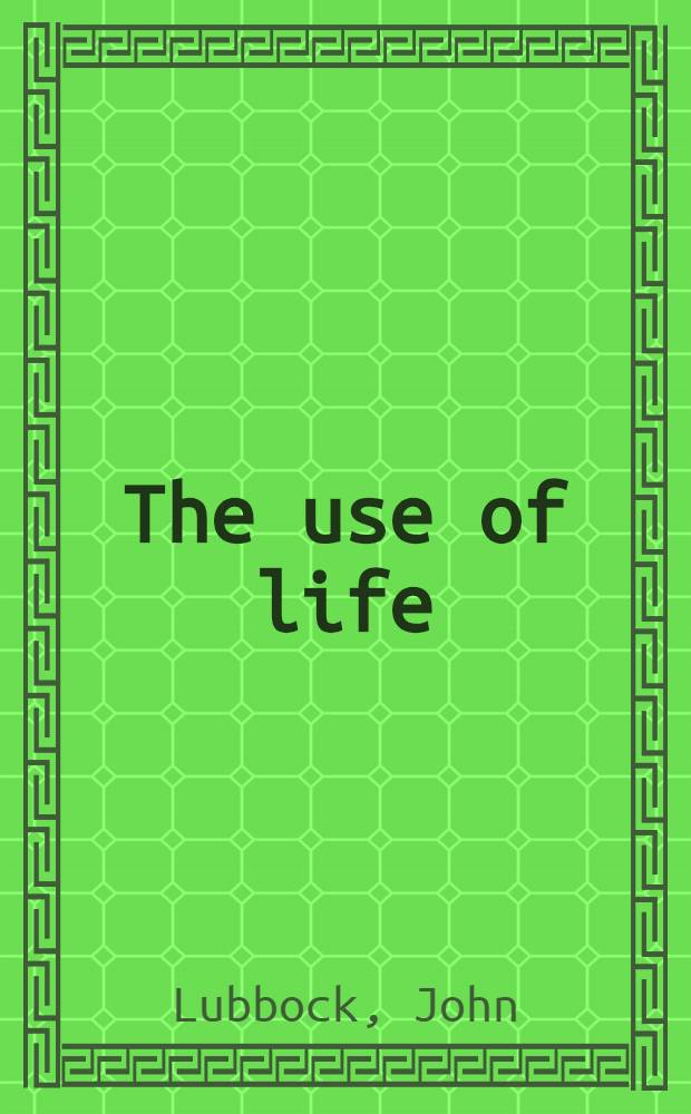 The use of life