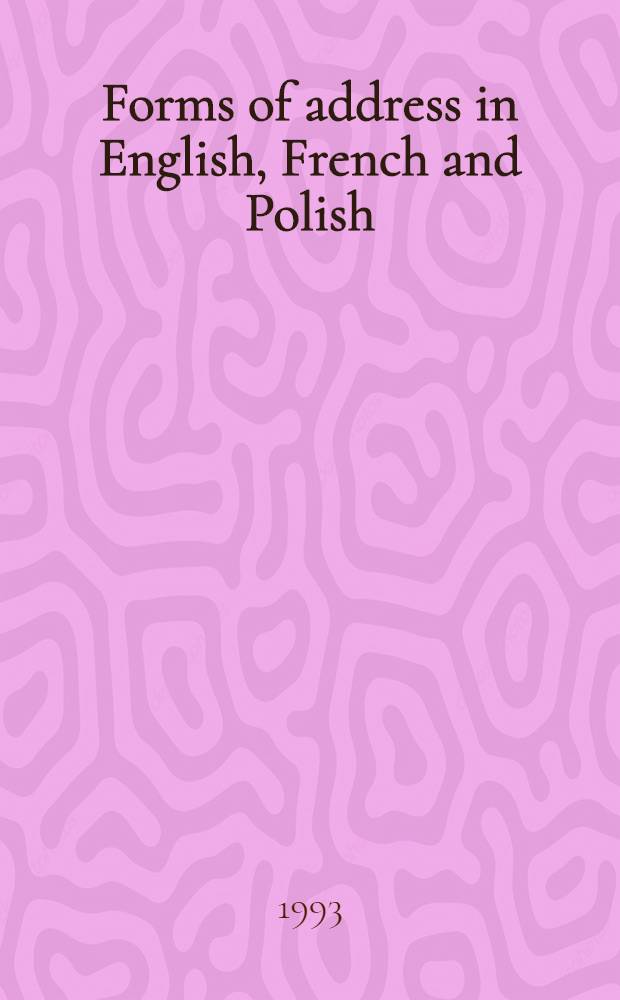 Forms of address in English, French and Polish = Studia sociolinguistica de formulis homines appelandi in lingua Anglica, Francogallica et Polona obviis : A socioling. approach