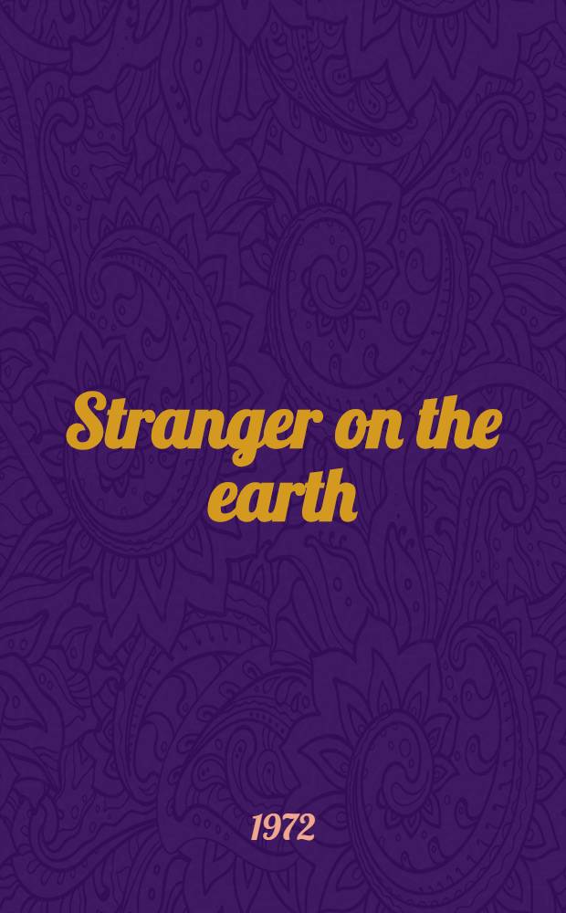 Stranger on the earth : A psychological biography of Vincent van Gogh