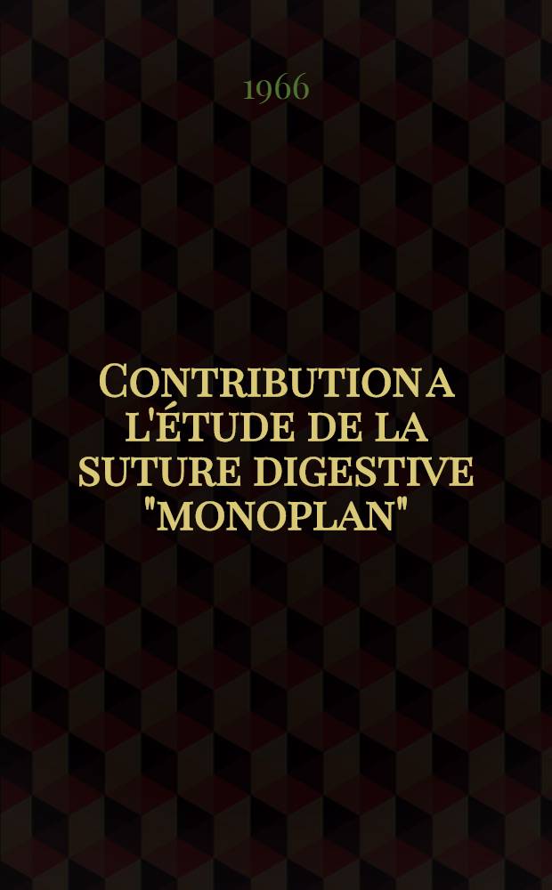 Contribution a l'étude de la suture digestive "monoplan" : Étude expérimentale et comparative avec les sutures en deux plans : Thèse ..