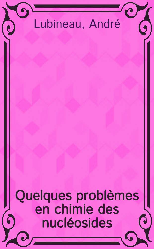 Quelques problèmes en chimie des nucléosides : Nouveaux dérivés de la cytosine : Para-aminophenéthyl phosphates diazotables : Thèse prés. à l'Univ. de Paris-Sud ..