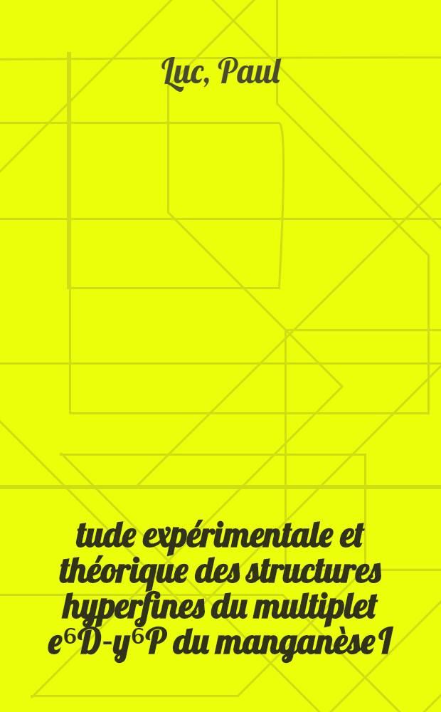 Étude expérimentale et théorique des structures hyperfines du multiplet e⁶D-y⁶P du manganèse I : Thèse ..