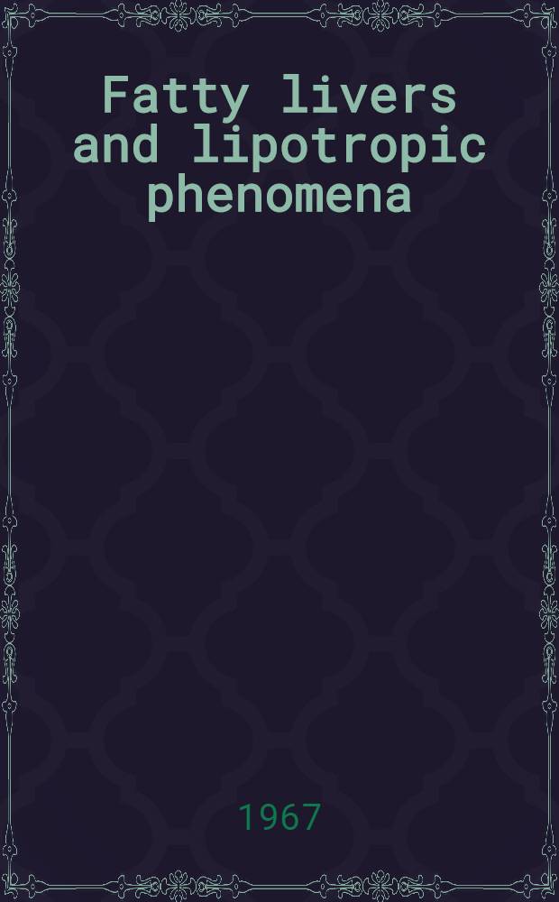 Fatty livers and lipotropic phenomena