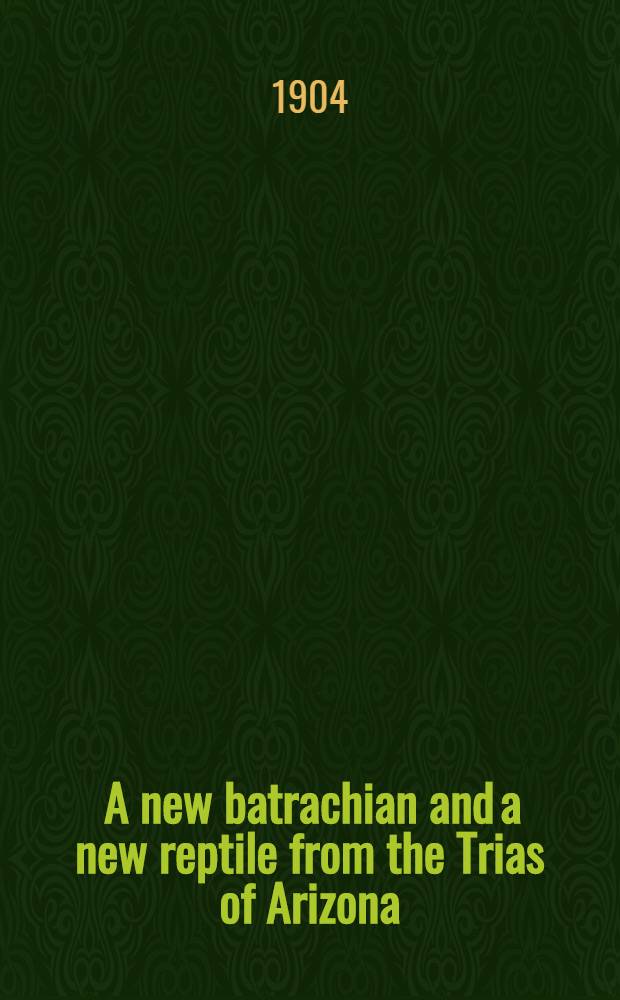 [A new batrachian and a new reptile from the Trias of Arizona