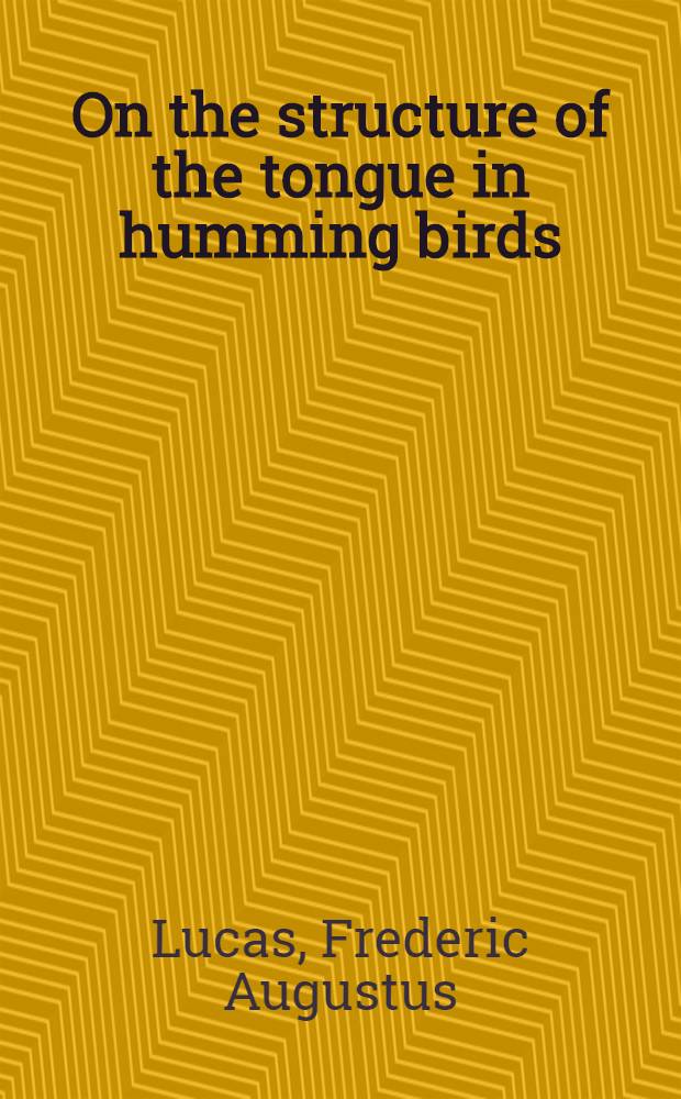 [On the structure of the tongue in humming birds