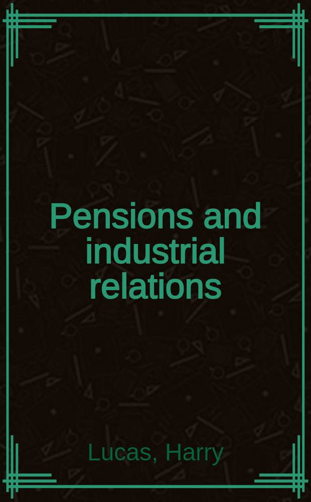 Pensions and industrial relations : A practical guide for all involved in pensions