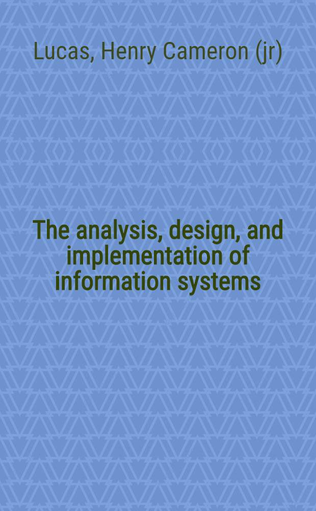 The analysis, design, and implementation of information systems