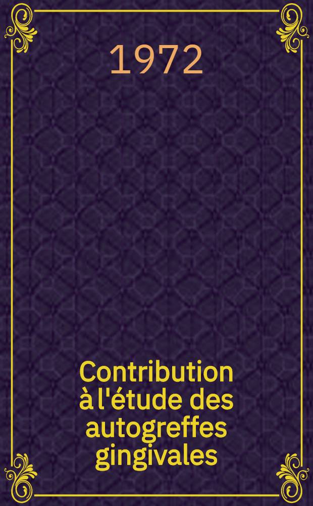 Contribution &agrave; l'&eacute;tude des autogreffes gingivales : Th&egrave;se ..