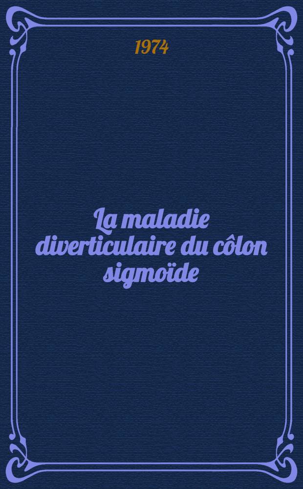 La maladie diverticulaire du côlon sigmoïde : Aspects chirurgicaux et orientations thérapeutiques : À propos de 73 cas : Thèse ..