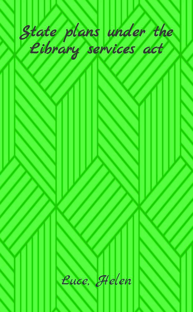 State plans under the Library services act : Suppl. 2: A progress report the first three years: fiscal years 1957, 1958, 1959 : Prep. by the Library services branch