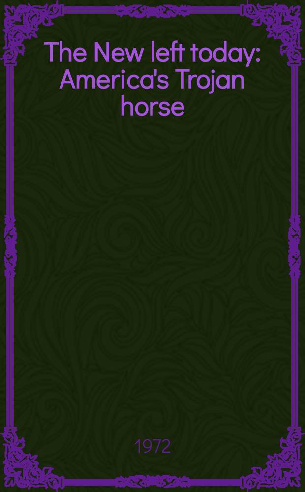 The New left today: America's Trojan horse