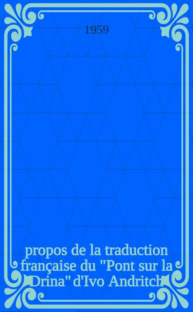 À propos de la traduction française du "Pont sur la Drina" d'Ivo Andritch