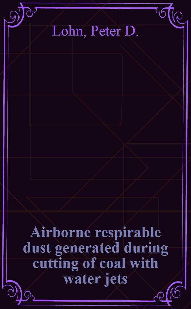 Airborne respirable dust generated during cutting of coal with water jets