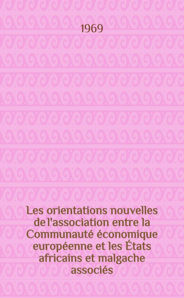 Les orientations nouvelles de l'association entre la Communauté économique européenne et les États africains et malgache associés