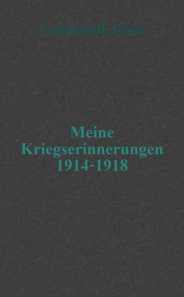 Meine Kriegserinnerungen 1914-1918