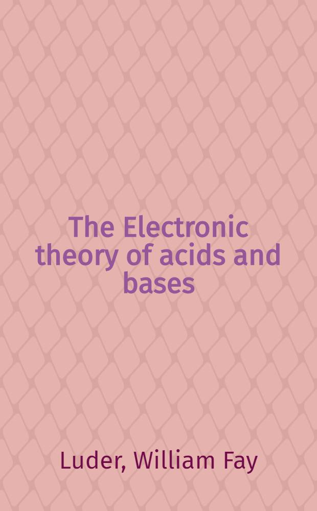 The Electronic theory of acids and bases