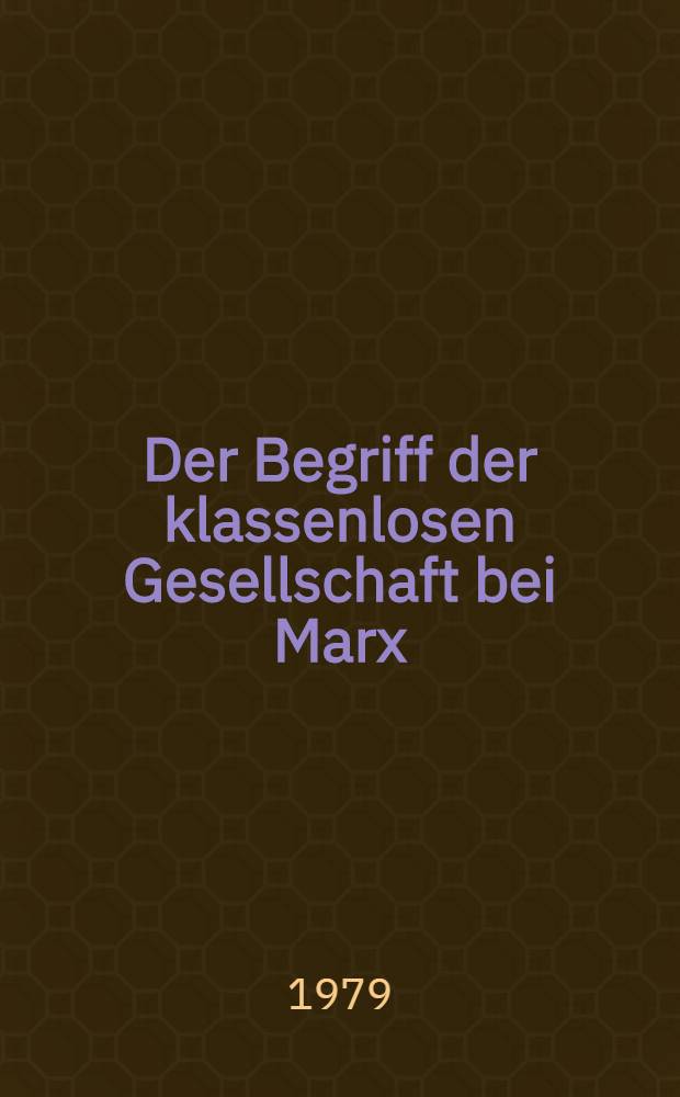 Der Begriff der klassenlosen Gesellschaft bei Marx