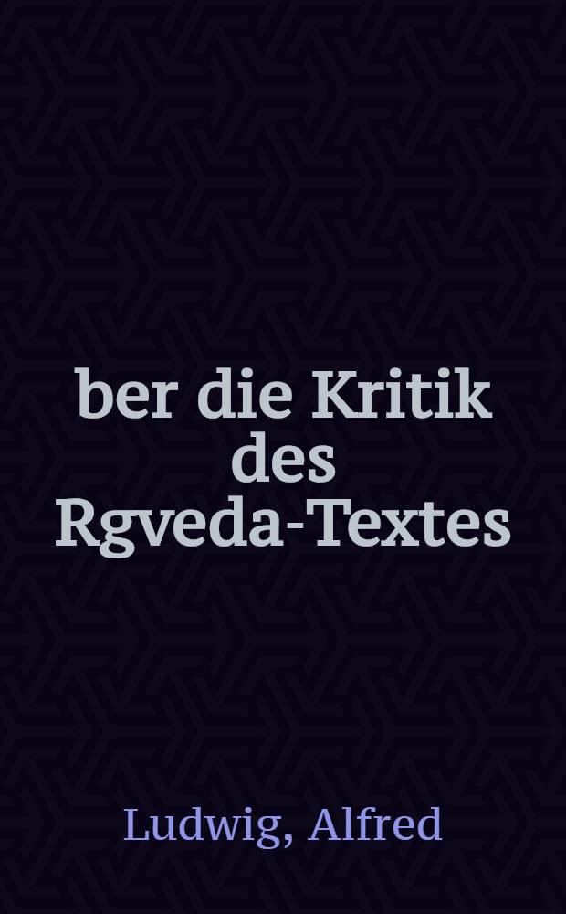 Über die Kritik des Rgveda-Textes