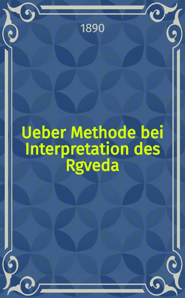 Ueber Methode bei Interpretation des Rgveda