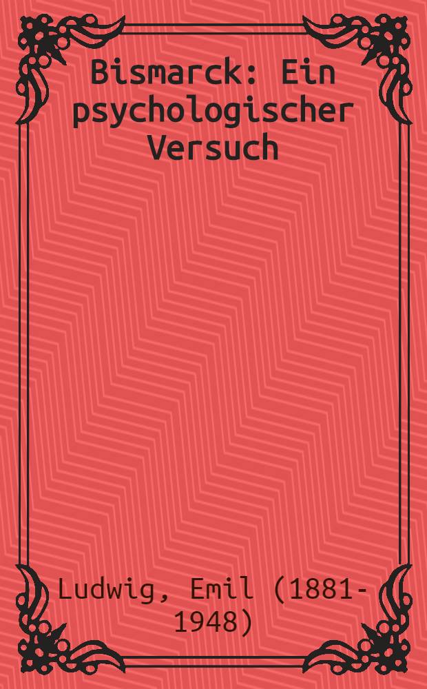 Bismarck : Ein psychologischer Versuch