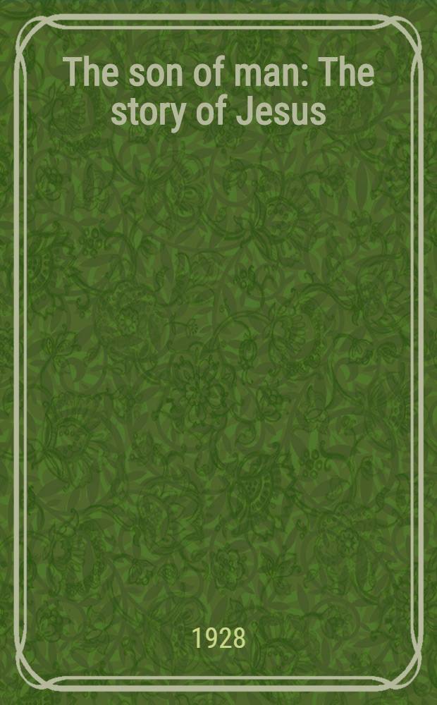 The son of man : The story of Jesus