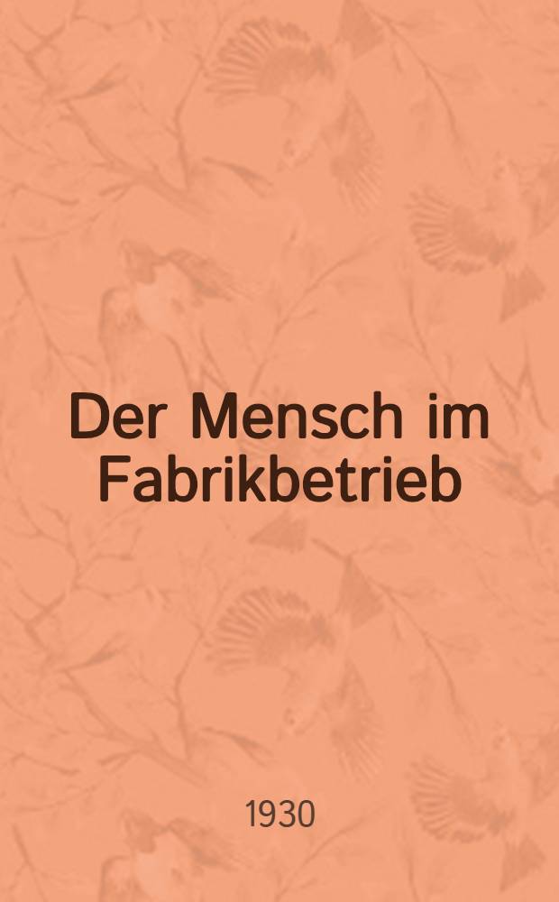 ... Der Mensch im Fabrikbetrieb