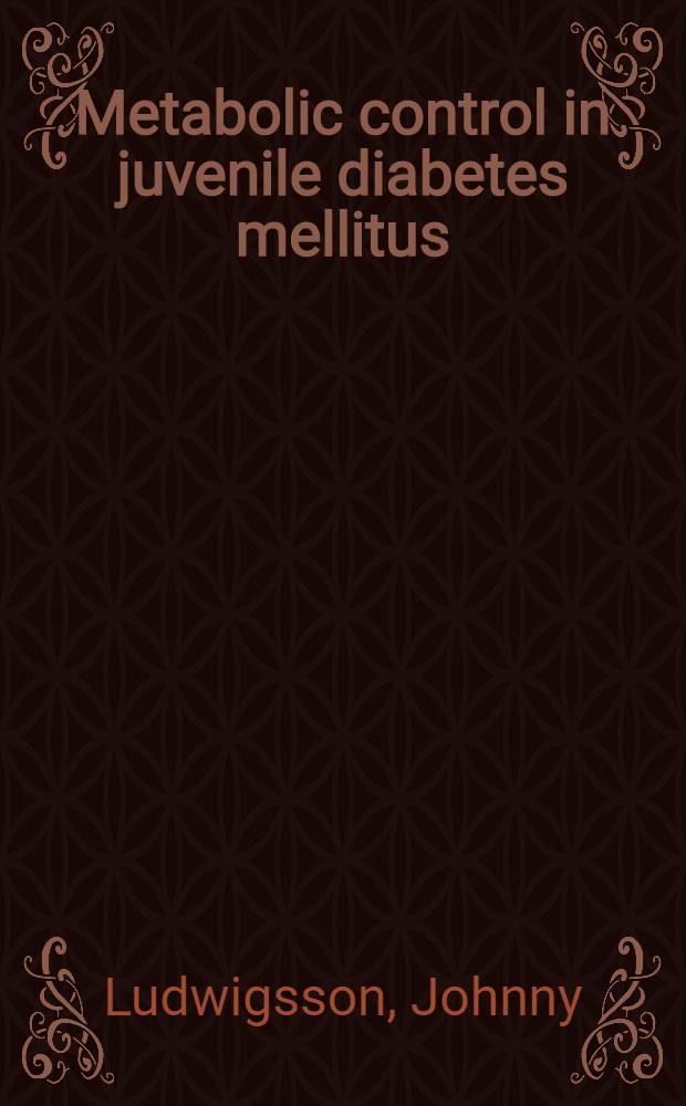 Metabolic control in juvenile diabetes mellitus : The influence of some clinical, biochemical and socio-psychological factors : A diss.