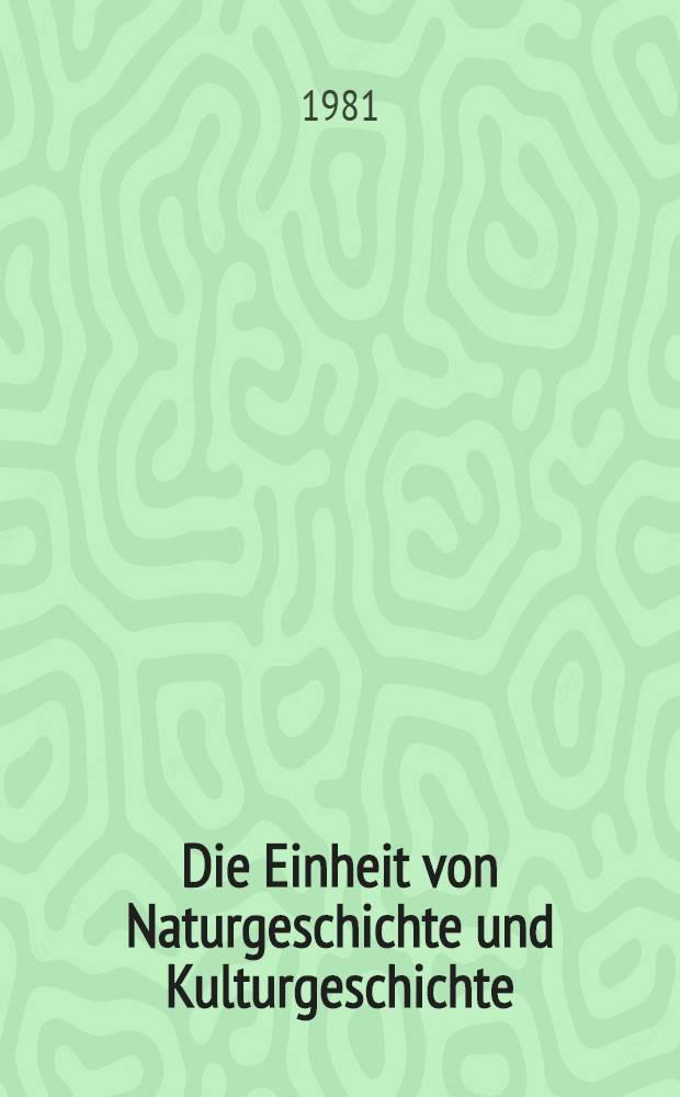 Die Einheit von Naturgeschichte und Kulturgeschichte : Bemerkungen zum Geschichtsbegriff