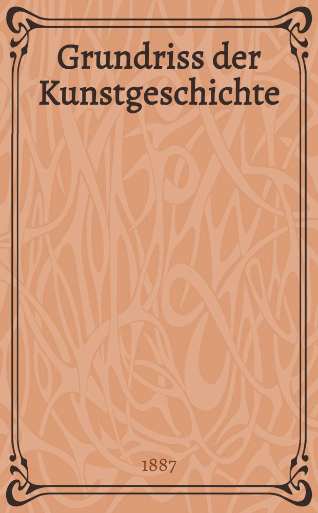 Grundriss der Kunstgeschichte : Bd. 1-2