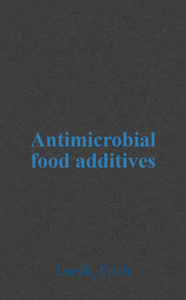 Antimicrobial food additives : Characteristics, uses, effects