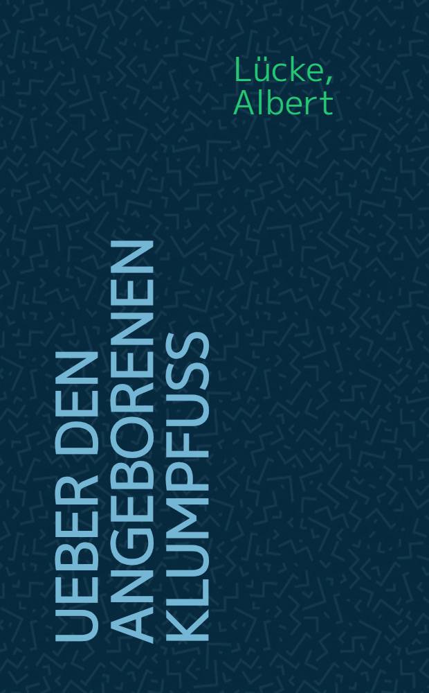 Ueber den angeborenen KLumpfuss