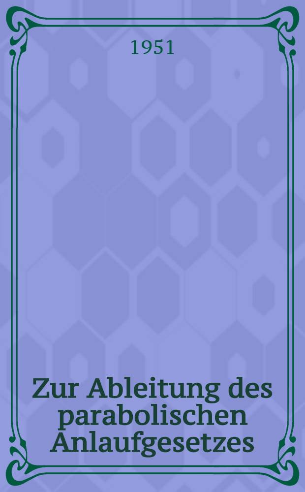 Zur Ableitung des parabolischen Anlaufgesetzes
