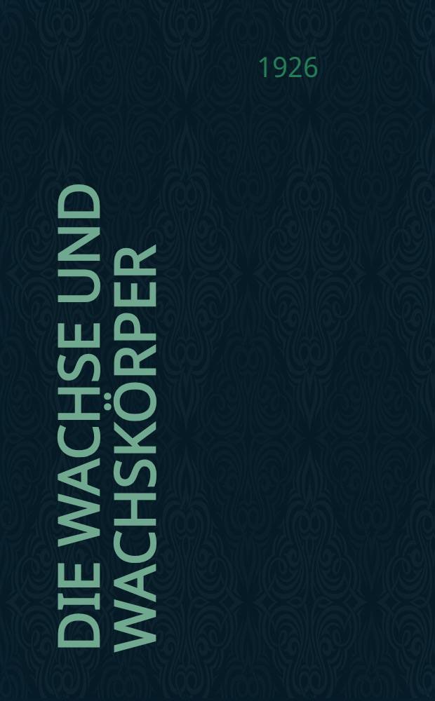 Die wachse und wachsk&ouml;rper