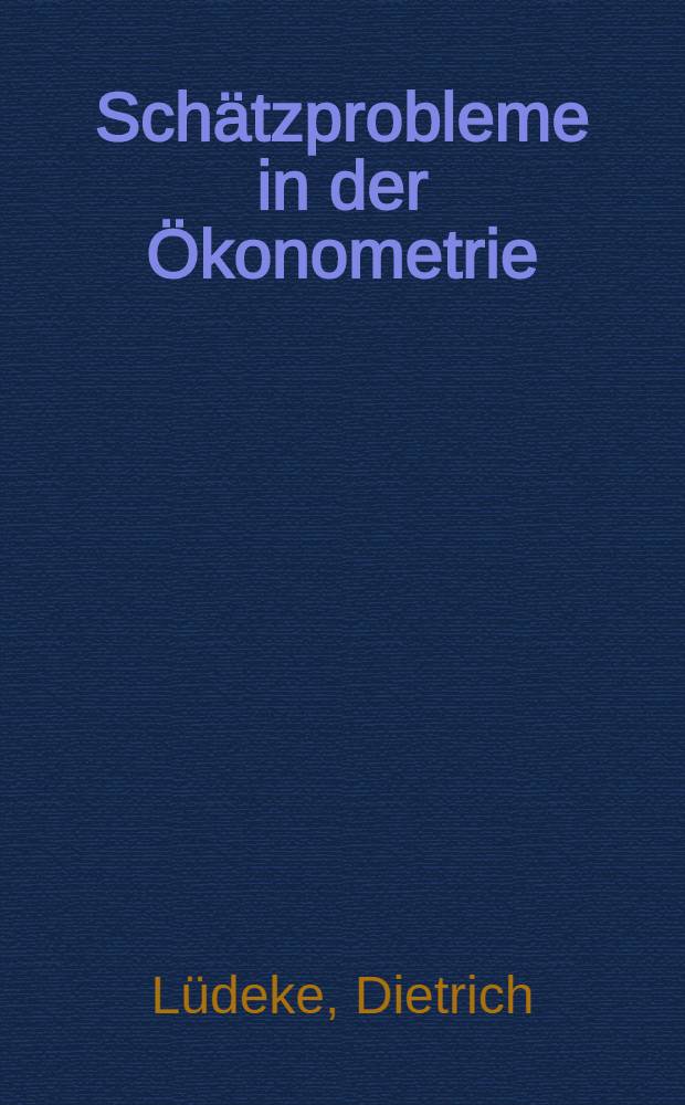 Schätzprobleme in der Ökonometrie : Identifikation und punktuelle Parameter- und Prognoseschätzung bei interdependenten Systemen