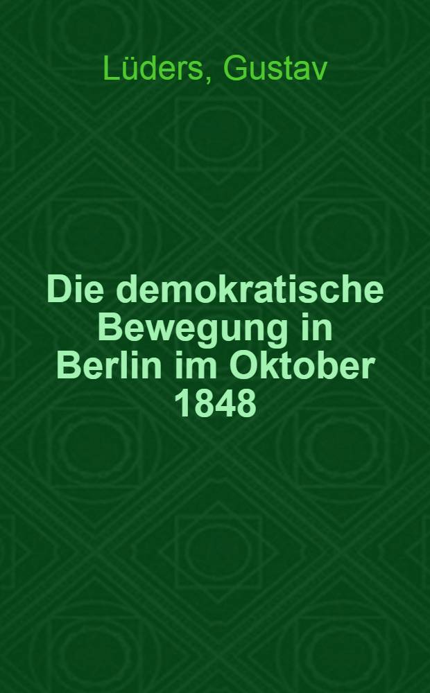 Die demokratische Bewegung in Berlin im Oktober 1848