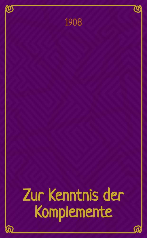 Zur Kenntnis der Komplemente