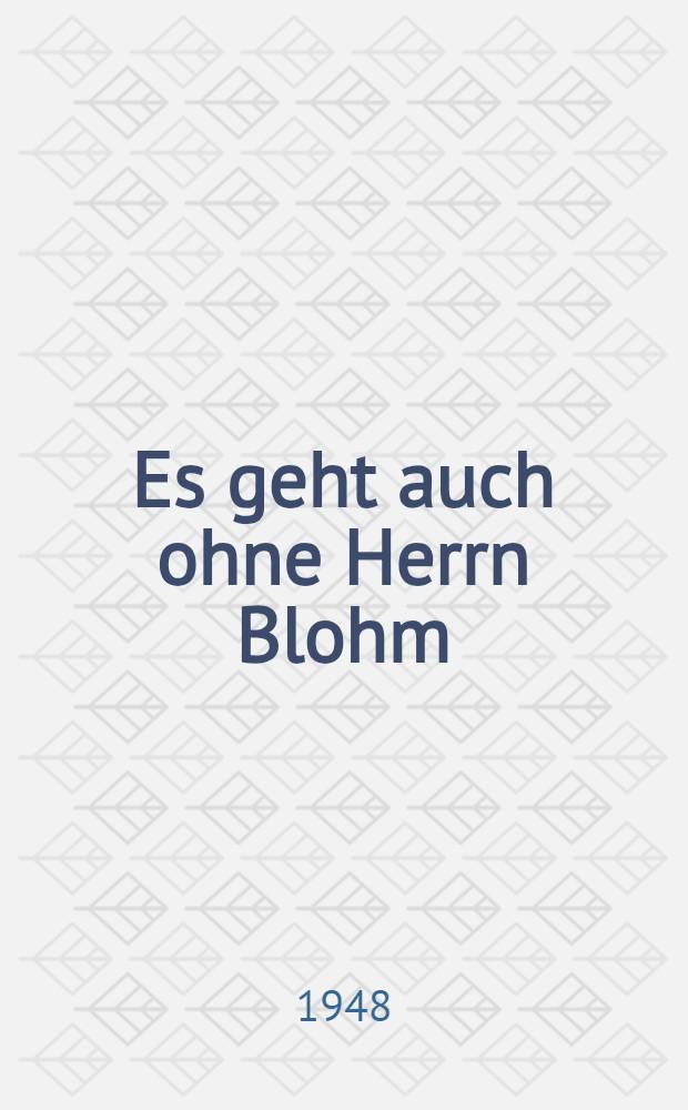 Es geht auch ohne Herrn Blohm