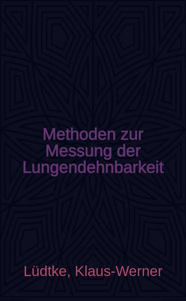 Methoden zur Messung der Lungendehnbarkeit : Unters. an fibrosierten und nichtfibrosierten Rattenlungen : Diss