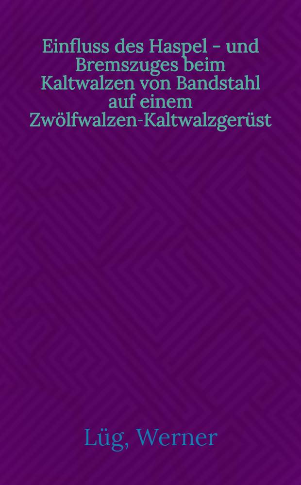 Einfluss des Haspel - und Bremszuges beim Kaltwalzen von Bandstahl auf einem Zwölfwalzen-Kaltwalzgerüst