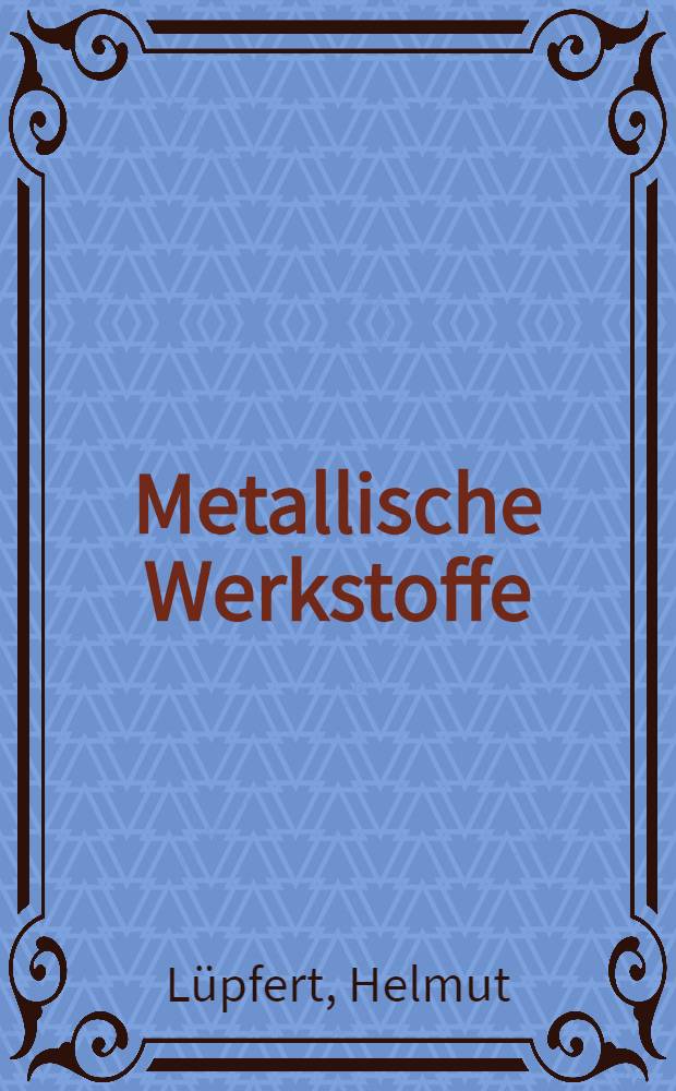 Metallische Werkstoffe