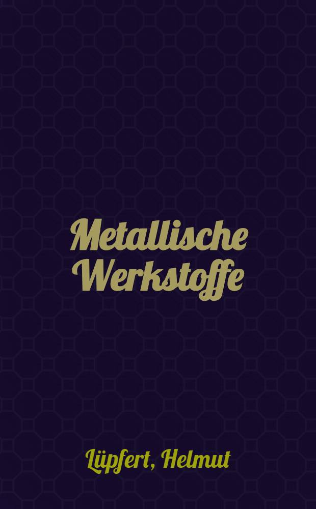 Metallische Werkstoffe