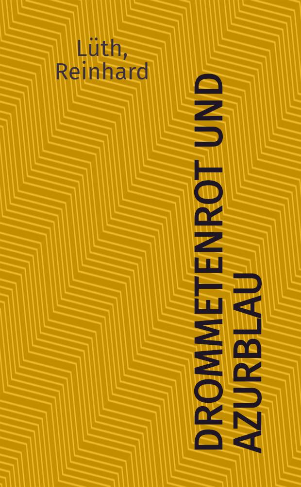 Drommetenrot und Azurblau : Studien zur Affinität von Erzähltechnik u. Phantastik in Romanen von Leo Perutz u. Alexander Lernet-Holenia : Inaug.-Diss.