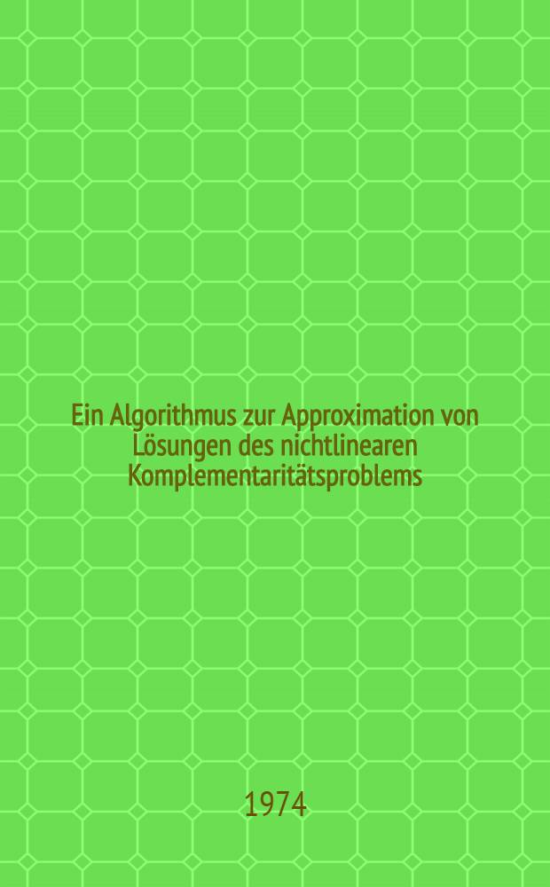 Ein Algorithmus zur Approximation von Lösungen des nichtlinearen Komplementaritätsproblems : Abh. ... der Eidgenössischen techn. Hochsch. Zürich