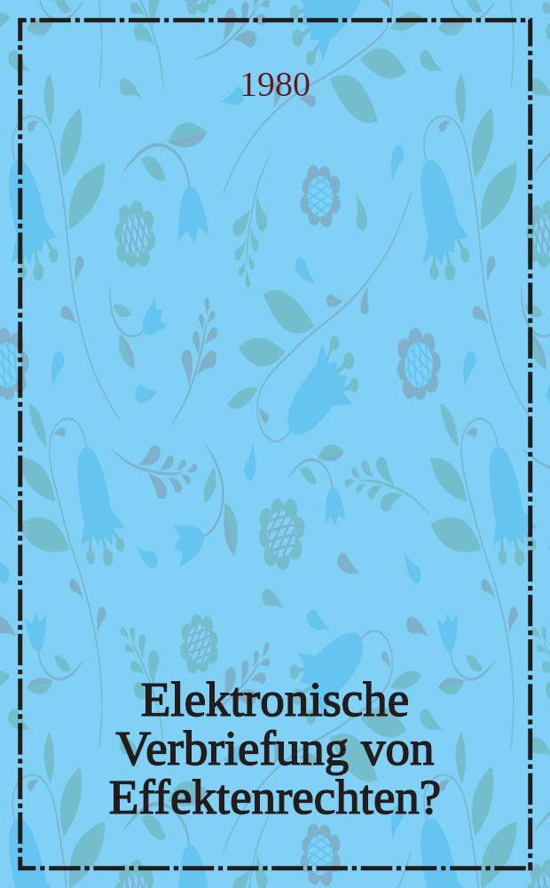 Elektronische Verbriefung von Effektenrechten?