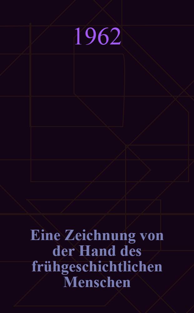 Eine Zeichnung von der Hand des frühgeschichtlichen Menschen