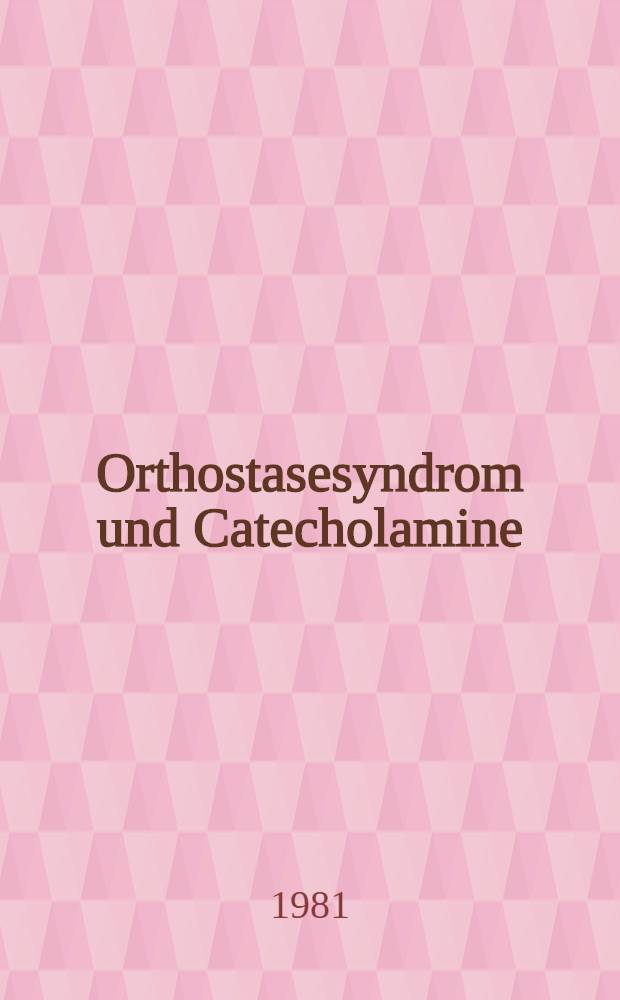 Orthostasesyndrom und Catecholamine : Inaug.-Diss