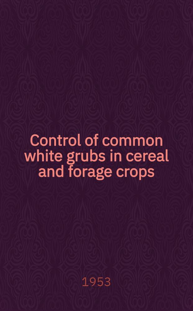 Control of common white grubs in cereal and forage crops