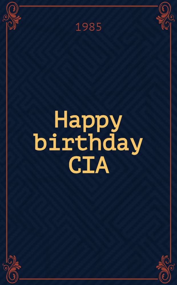 Happy birthday CIA